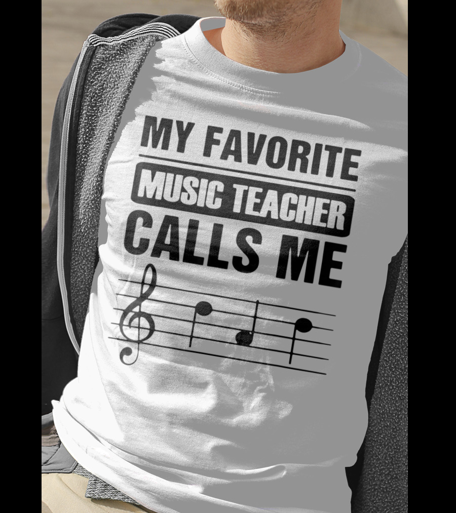 My Favorite Music Teacher Calls Me Teacher With Treble Clef And Musical Notes T-Shirt