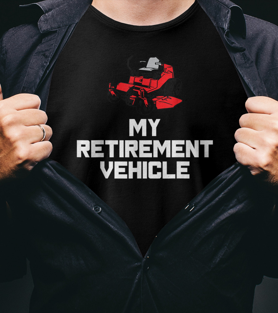 My Retirement Vehicle Funny Zero Turn Mower T-Shirt