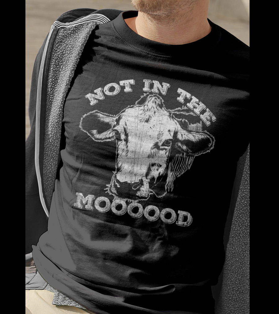 Not In The Mood Funny Cow Moooood T-Shirt