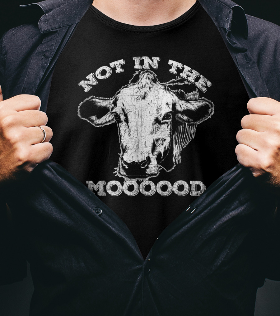 Not In The Mood Funny Cow Moooood T-Shirt