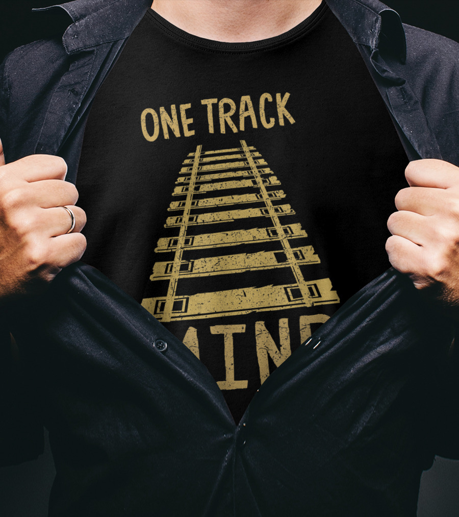 One Track Mind Railroad Trains Lover Tracks T-Shirt