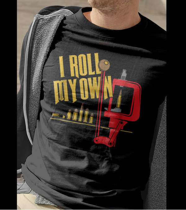 I Roll My Own Reloading Press And Bullets Patriot Patch Co T-Shirt
