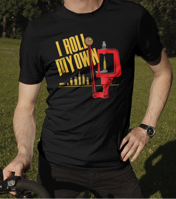 I Roll My Own Reloading Press And Bullets Patriot Patch Co T-Shirt