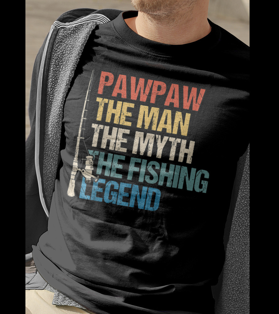 Pawpaw The Man The Myth The Fishing Legend T-Shirt