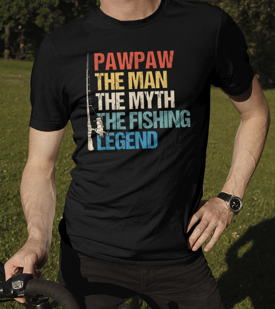 Pawpaw The Man The Myth The Fishing Legend T-Shirt