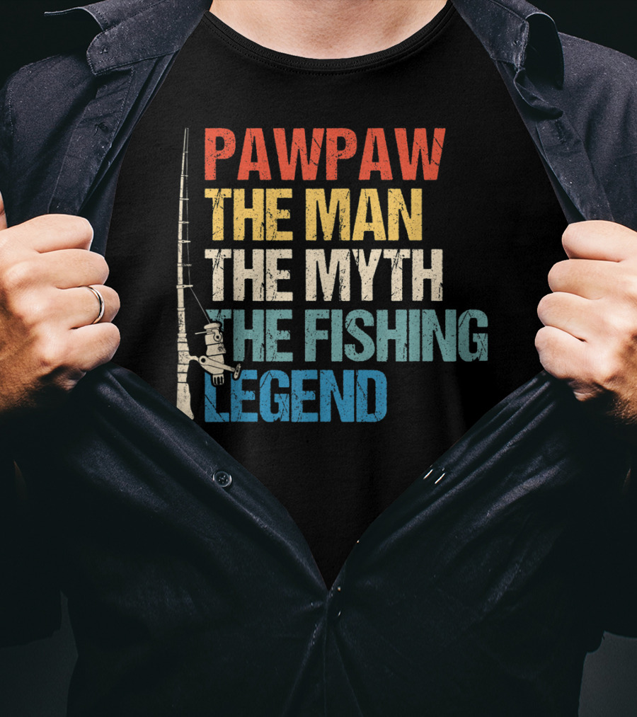 Pawpaw The Man The Myth The Fishing Legend T-Shirt