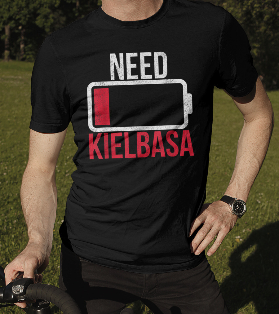 Need Kielbasa Polish For All From Poland Polska Kielb T-Shirt