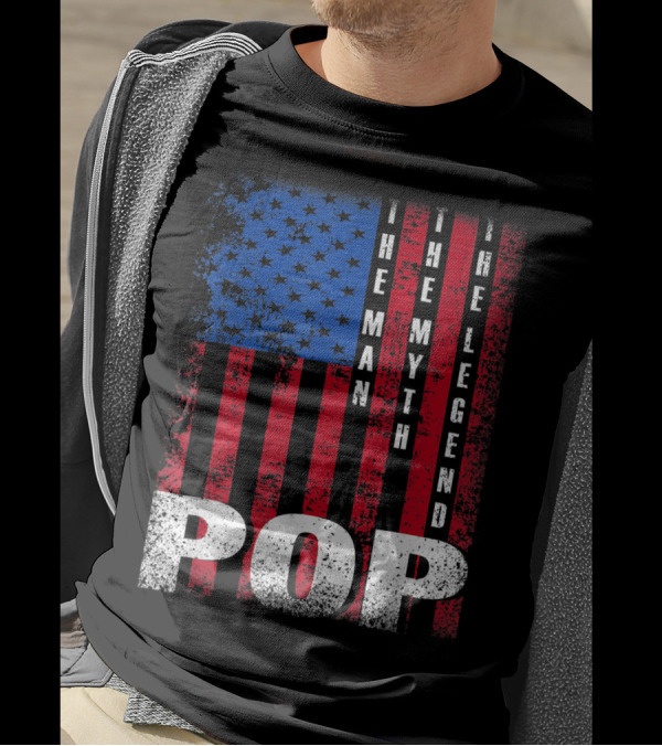 Pop The Man The Myth The Legend American Flag T-Shirt
