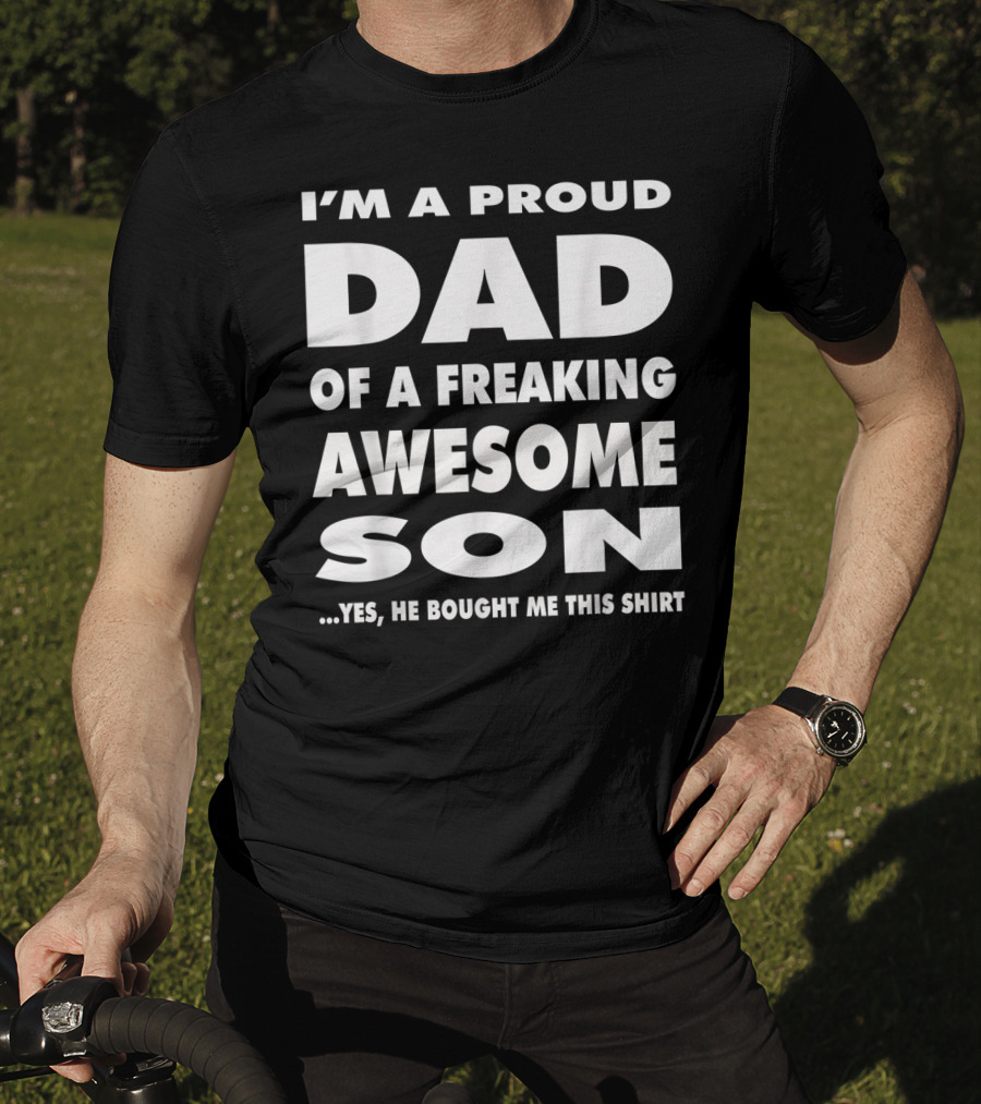 I'm A Proud Dad Of A Freaking Awesome Son T-Shirt