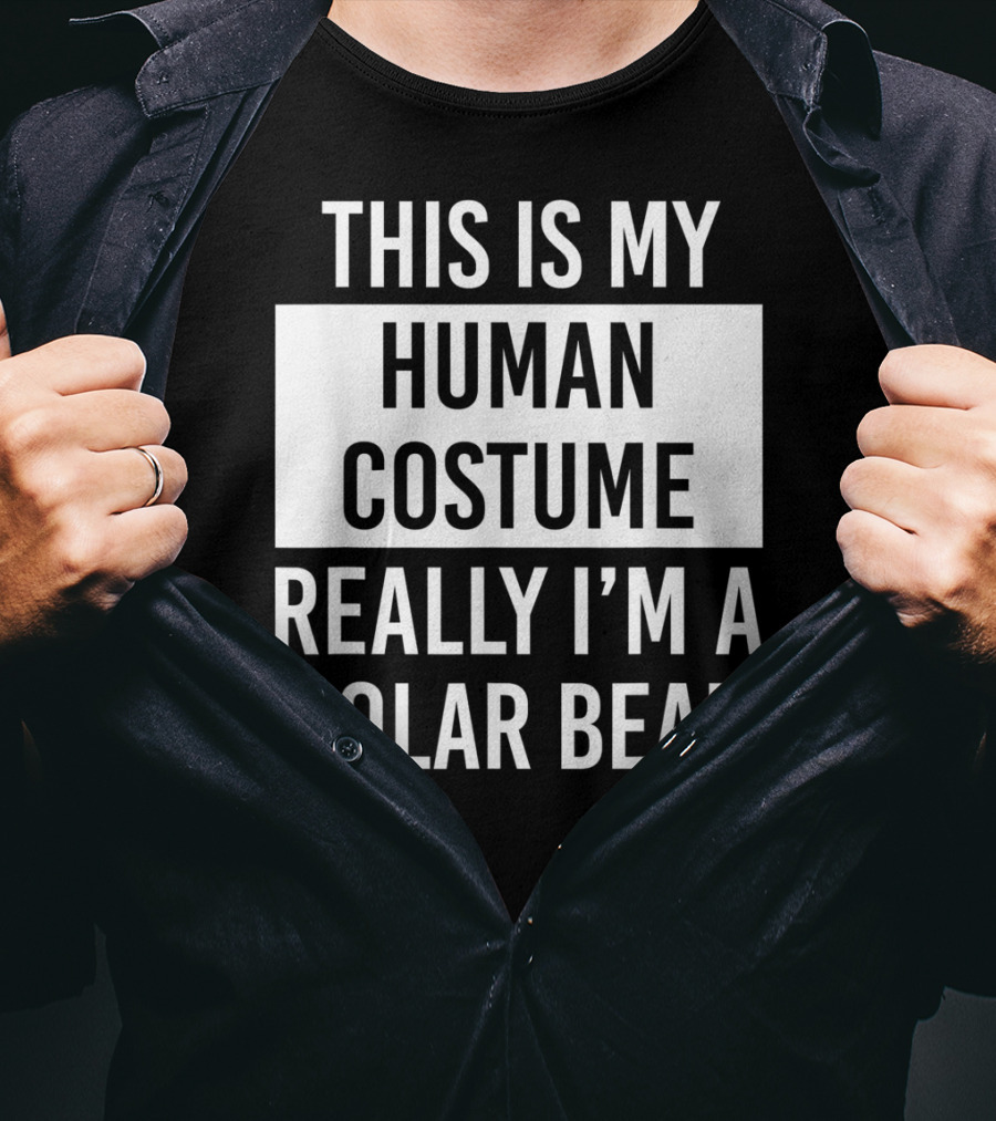 This Is My Human Costume Really I'm A Polar Bear T-Shirt