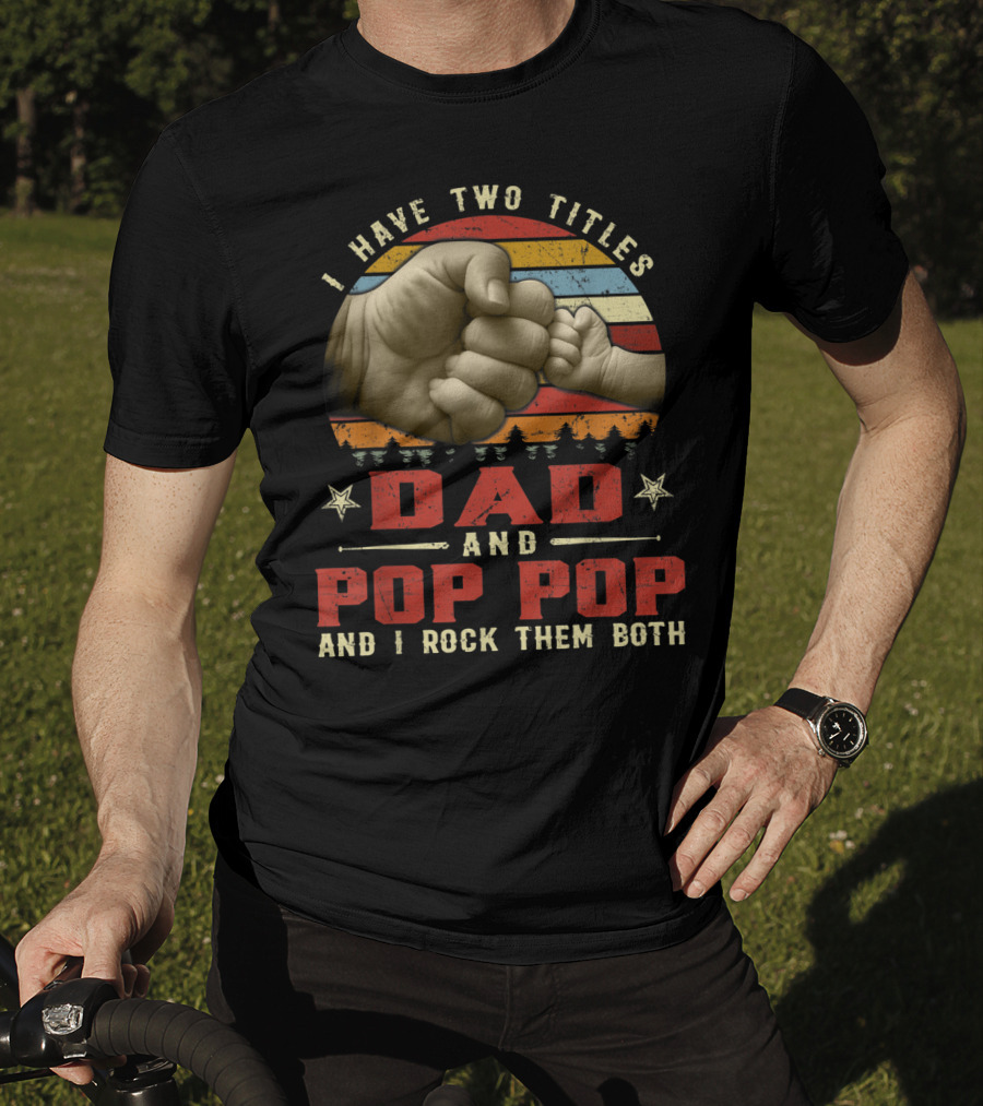 I Have Two Titles Dad And Pop Pop And I Rock Them Both Retro Vintage Fist Bump Strip Sunset T-Shirt