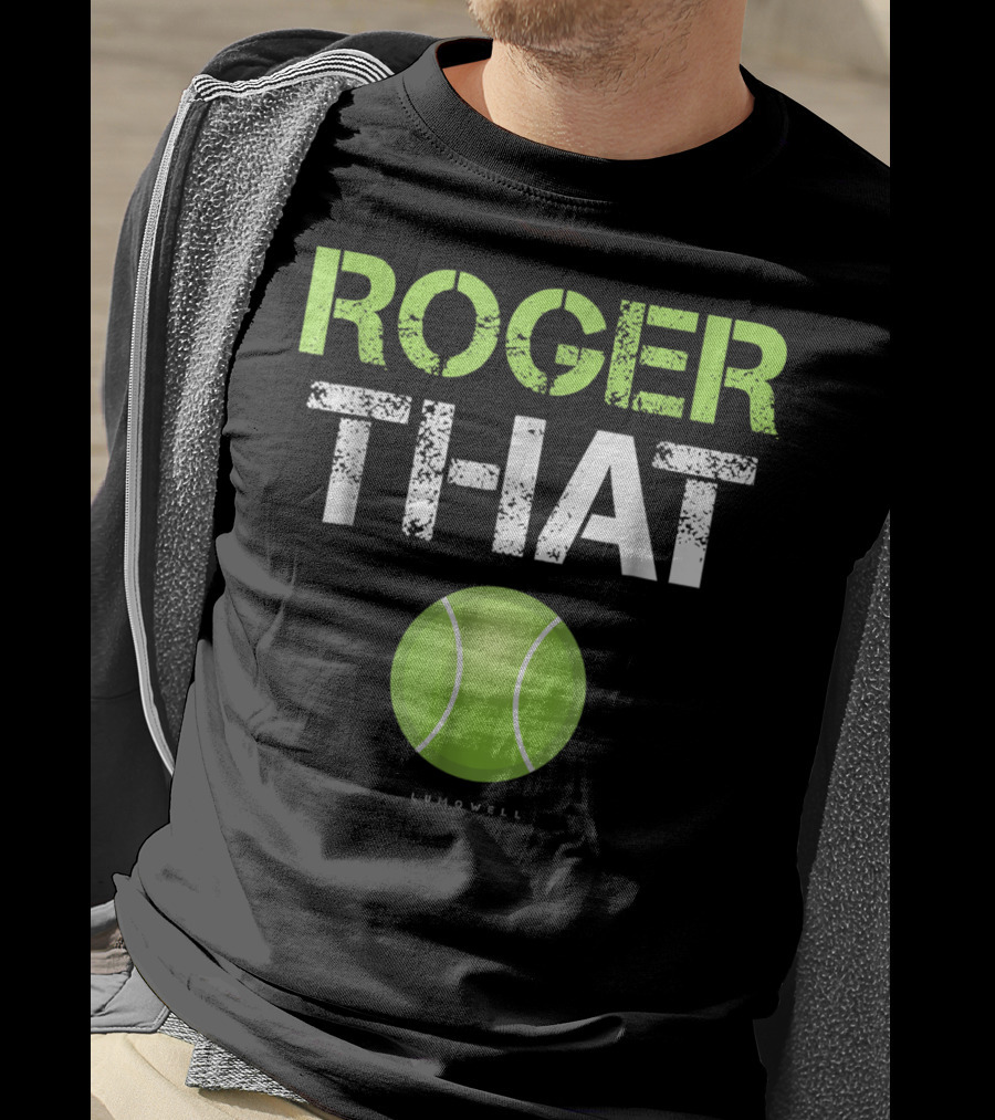 Roger That Tennis Lumowell T-Shirt
