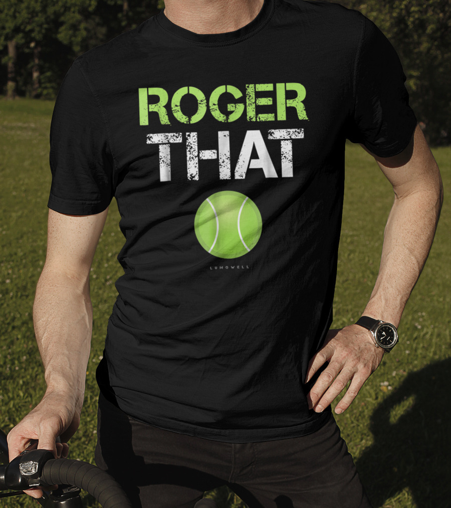 Roger That Tennis Lumowell T-Shirt