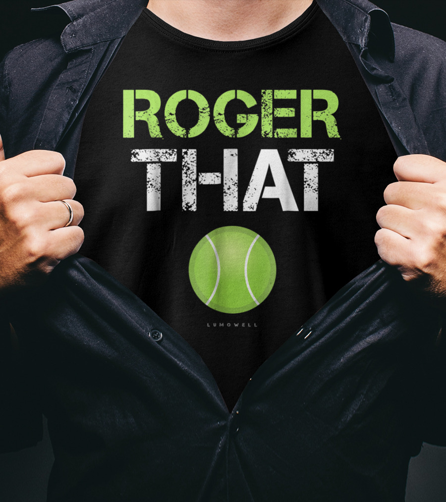 Roger That Tennis Lumowell T-Shirt
