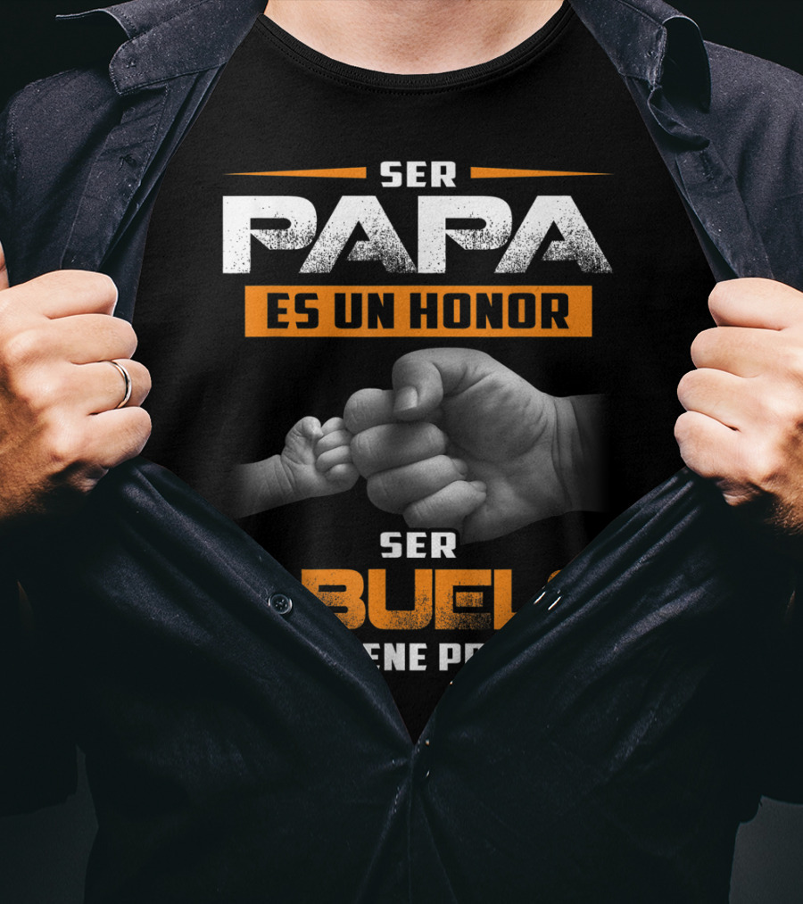 Ser Papa Es Un Honor Ser Abuelo No Tiene Precio Fist Bump T-Shirt