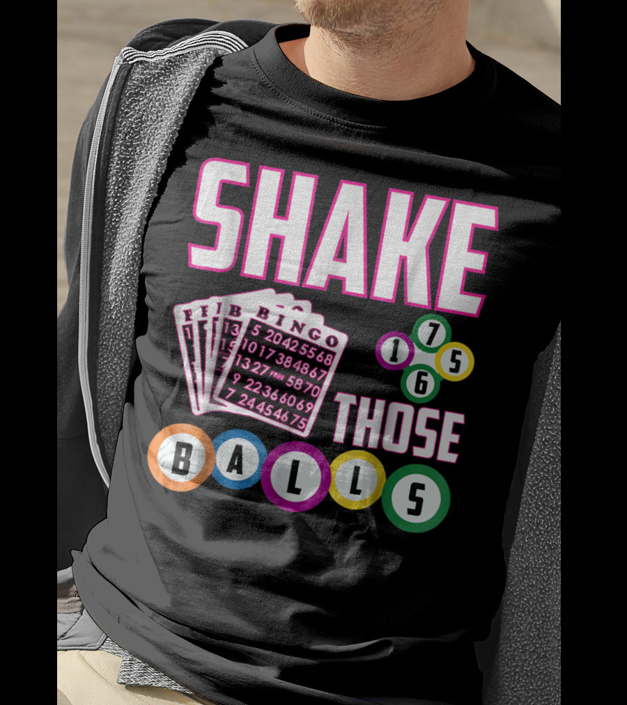 Shake Those Balls Bingo Cards Numbers 1756 Funny T-Shirt