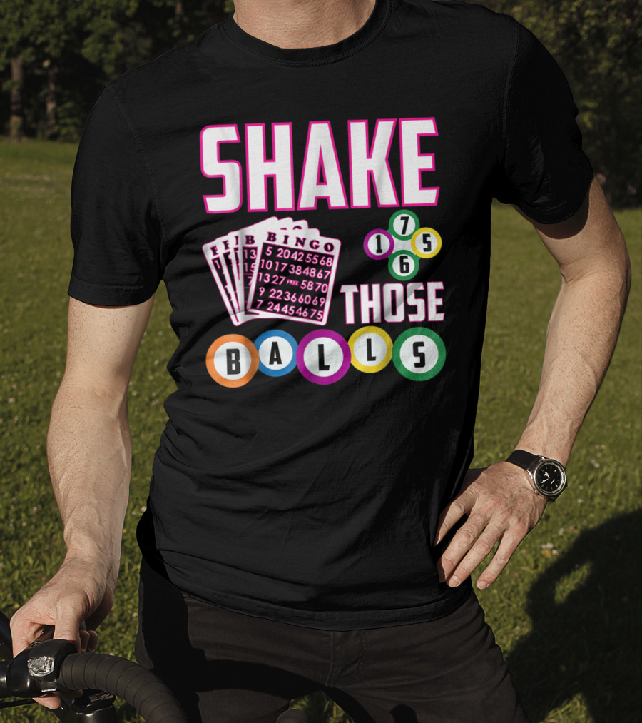 Shake Those Balls Bingo Cards Numbers 1756 Funny T-Shirt