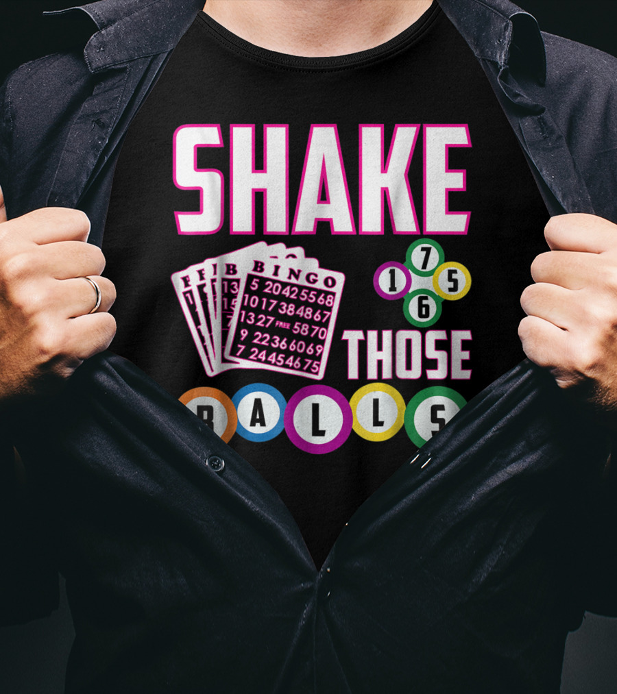 Shake Those Balls Bingo Cards Numbers 1756 Funny T-Shirt