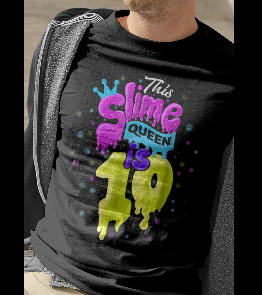 This Slime Queen Is 10 Birthday T-Shirt
