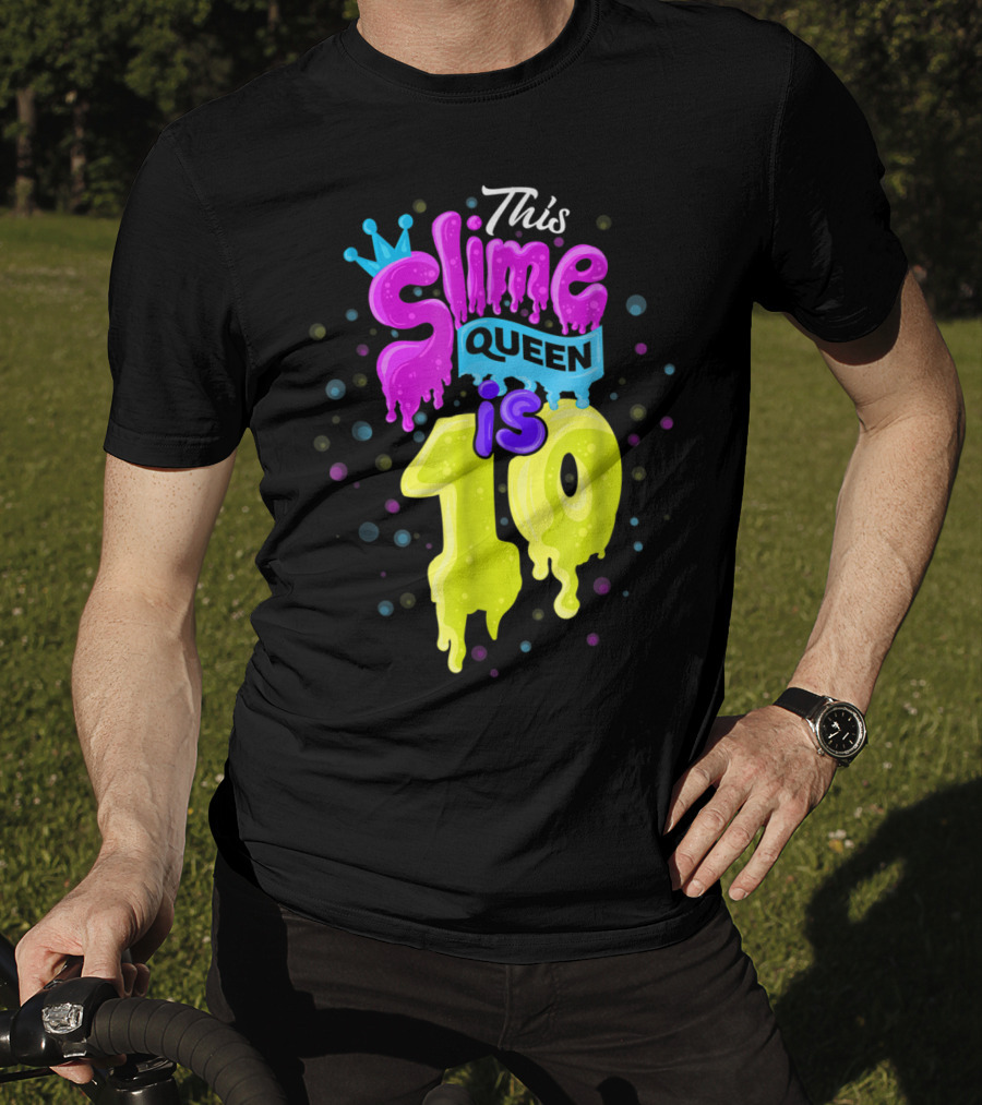 This Slime Queen Is 10 Birthday T-Shirt
