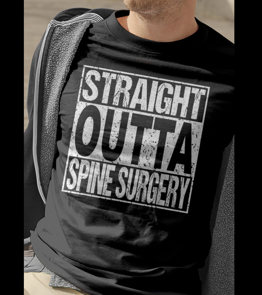 Straight Outta Spine Surgery Lumbar Spinal Fusion Back Rec T-Shirt