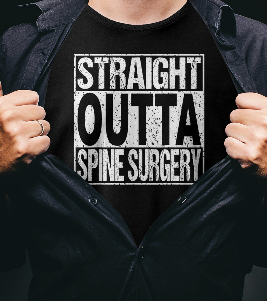 Straight Outta Spine Surgery Lumbar Spinal Fusion Back Rec T-Shirt