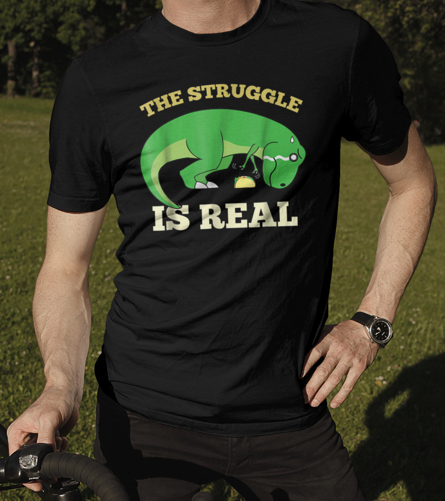 The Struggle Is Real Green Rex Dinosaur Taco T-Shirt