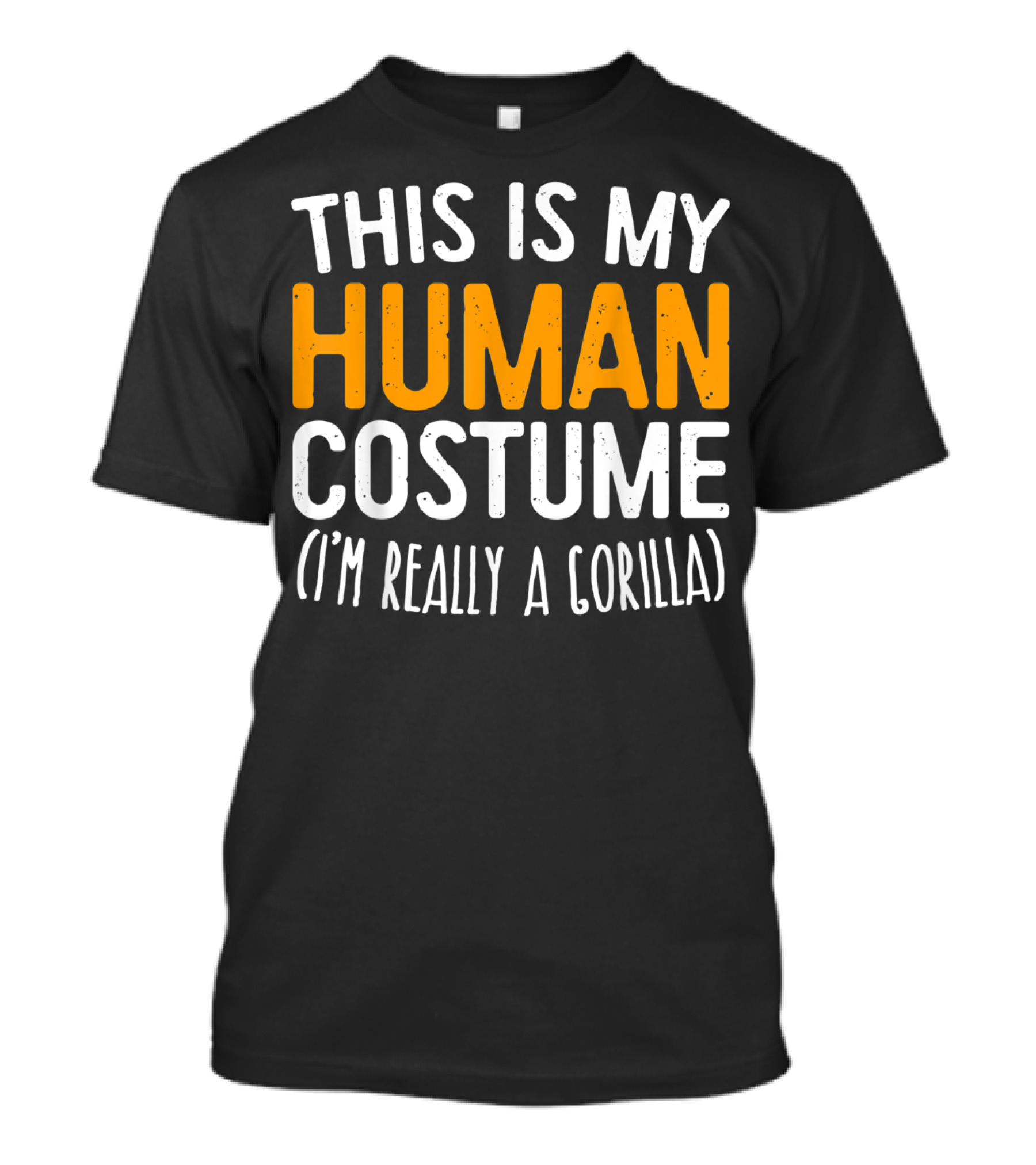 This Is My Human Costume I’m Really A Gorilla T-Shirt