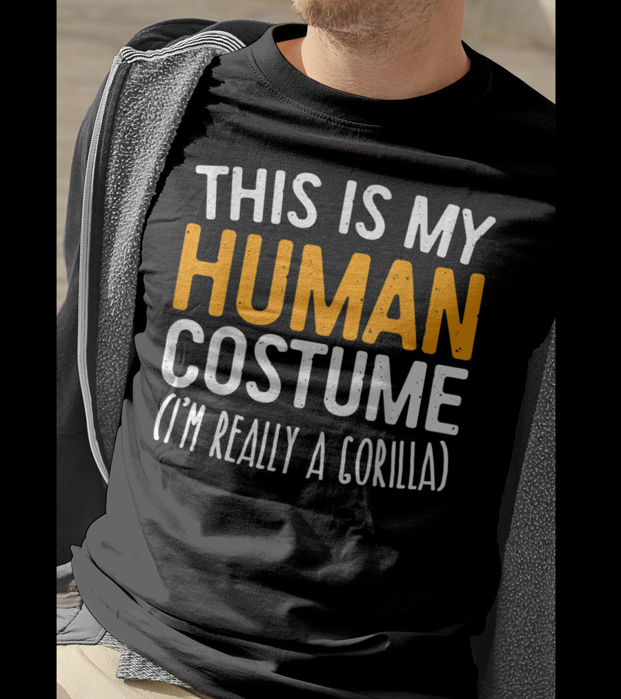 This Is My Human Costume I’m Really A Gorilla T-Shirt