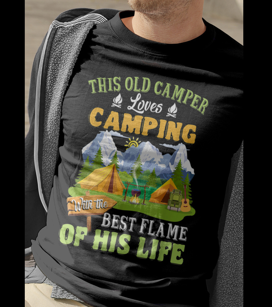 This Old Camper Loves Camping With The Best Flame Of His Life T-Shirt