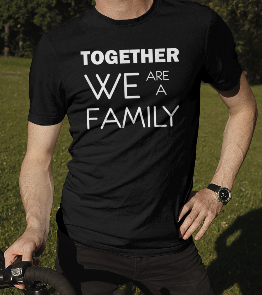 Together We Are A Family T-Shirt