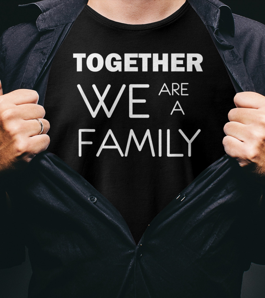 Together We Are A Family T-Shirt