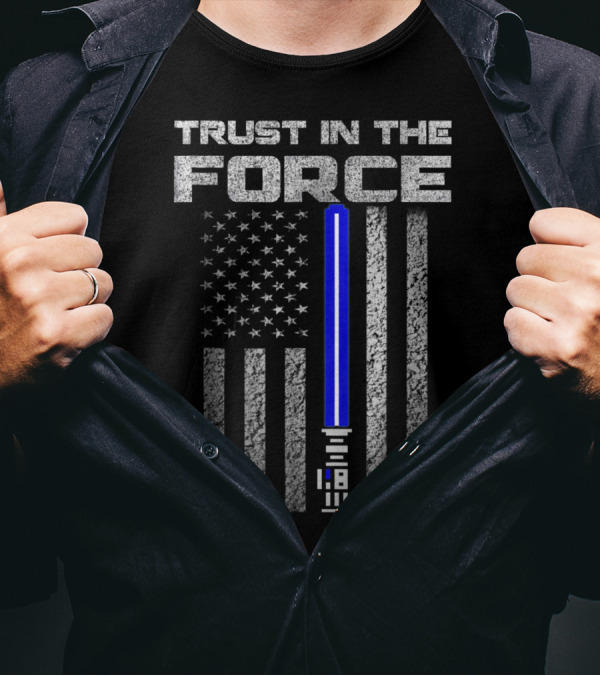 Trust In The Force Thin Blue Line American Flag Lightsaber T-Shirt