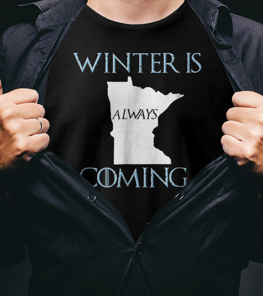 Winter Is Always Coming Minnesota Map T-Shirt