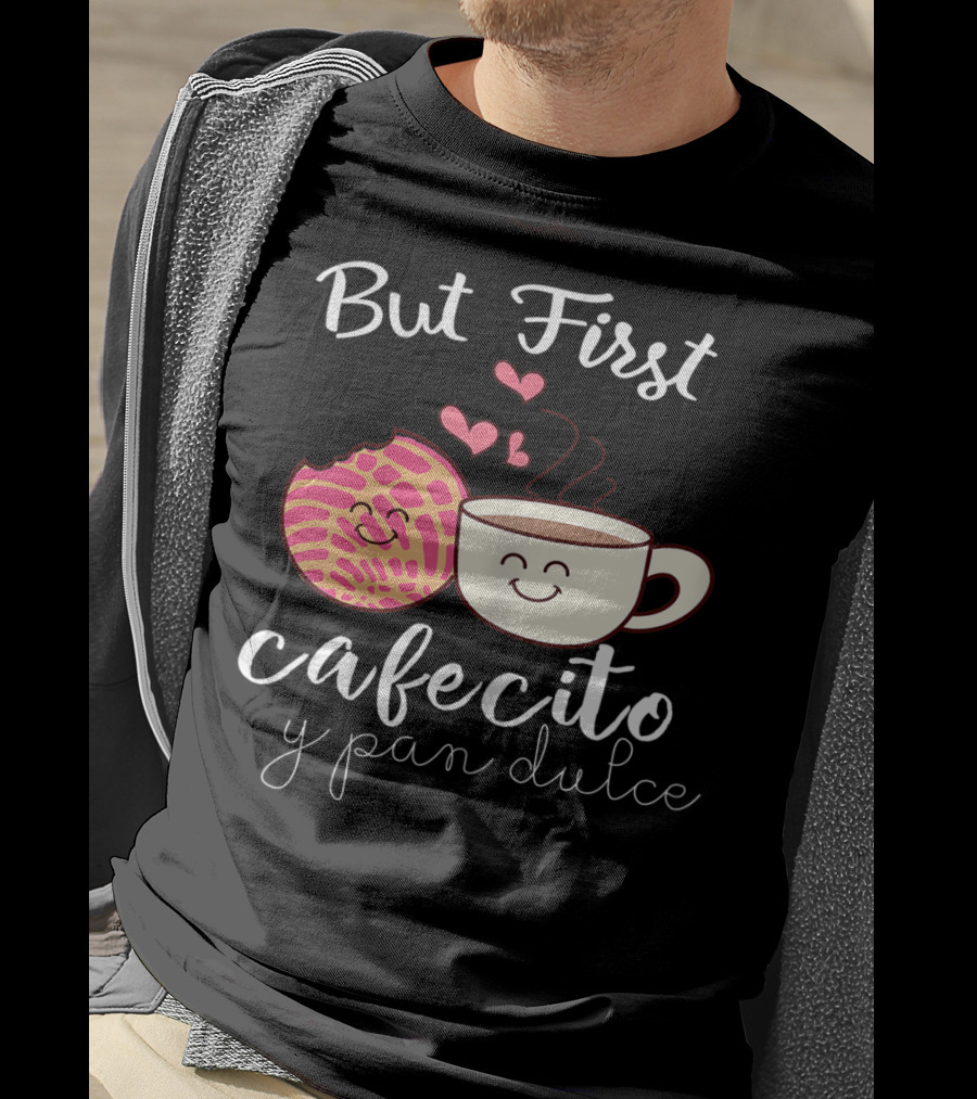 But First Cafecito Y Pan Dulce Latina Mom Cute Spanish Coffee And Conchas T-Shirt
