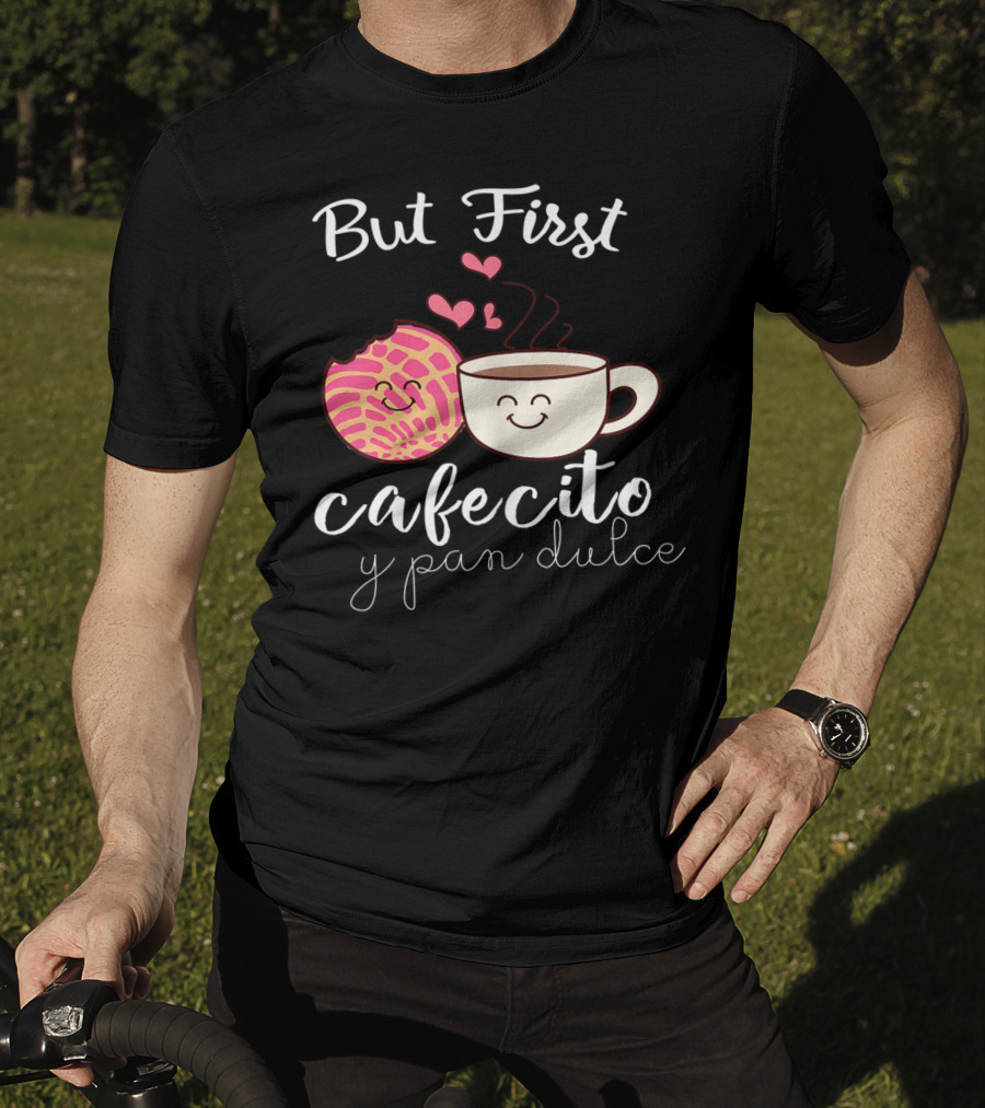 But First Cafecito Y Pan Dulce Latina Mom Cute Spanish Coffee And Conchas T-Shirt