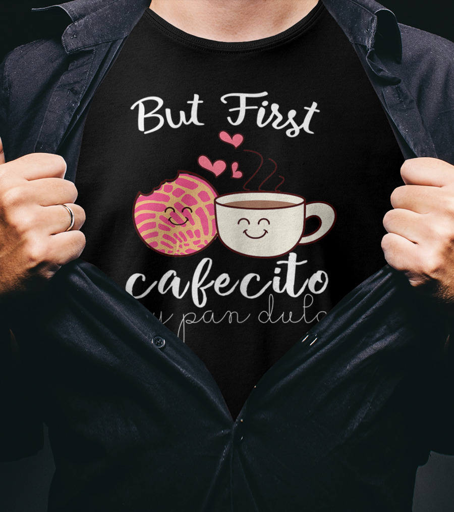 But First Cafecito Y Pan Dulce Latina Mom Cute Spanish Coffee And Conchas T-Shirt