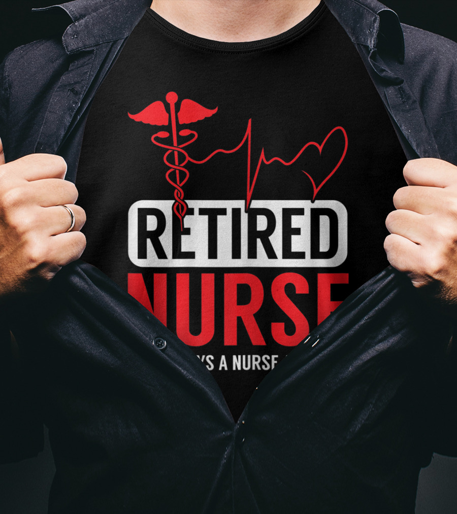 Retired Nurse But Always A Nurse At Heart With Medical Symbol And Heartbeat T-Shirt