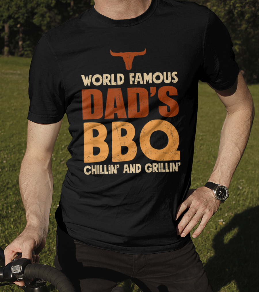 World Famous Dad's BBQ Chillin' And Grillin' Longhorn T-Shirt