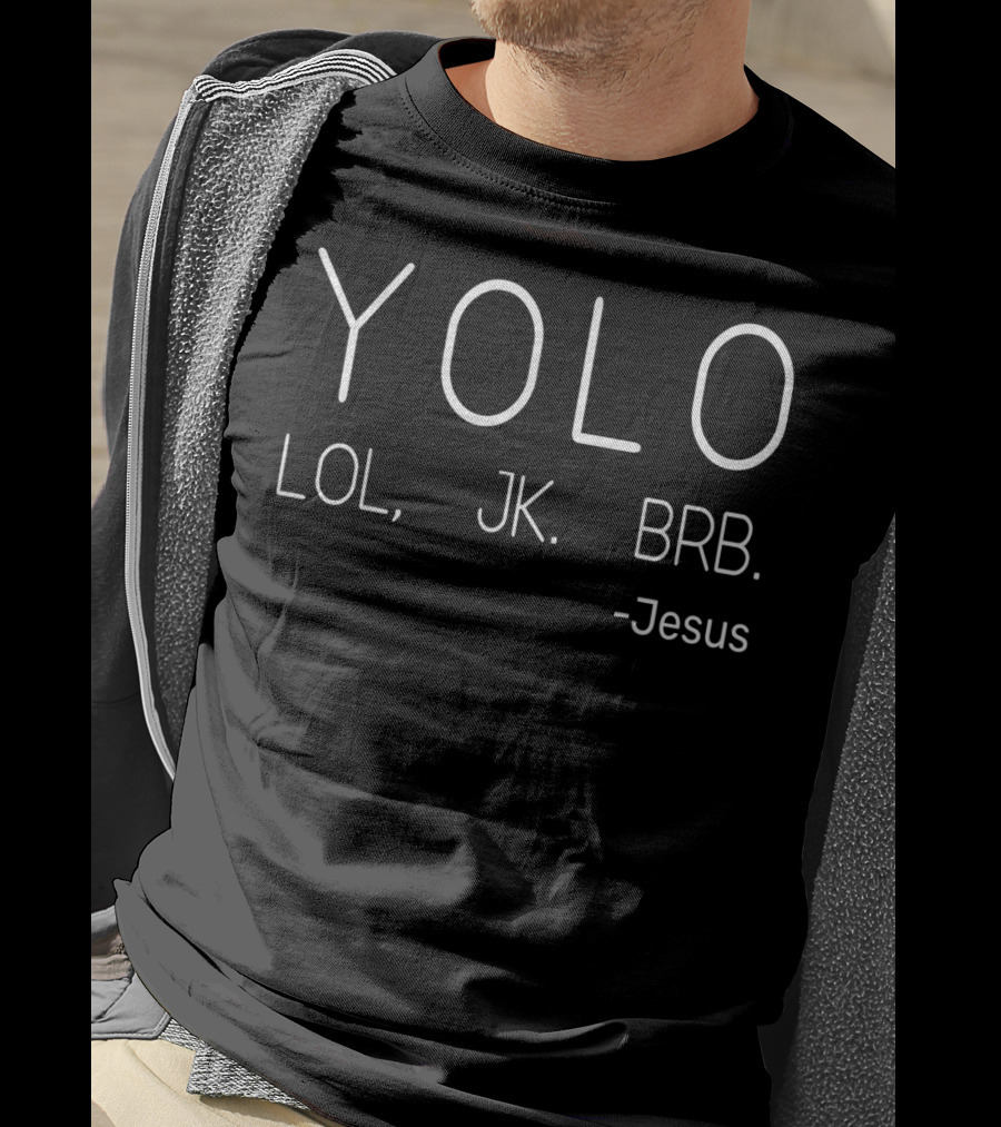 YOLO LOL JK BRB Jesus Christians T-Shirt