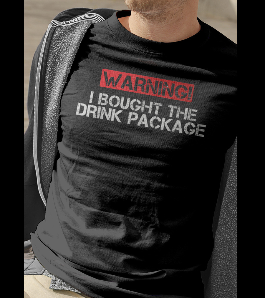 WARNING I Bought The Drink Package Funny Cruise T-Shirt