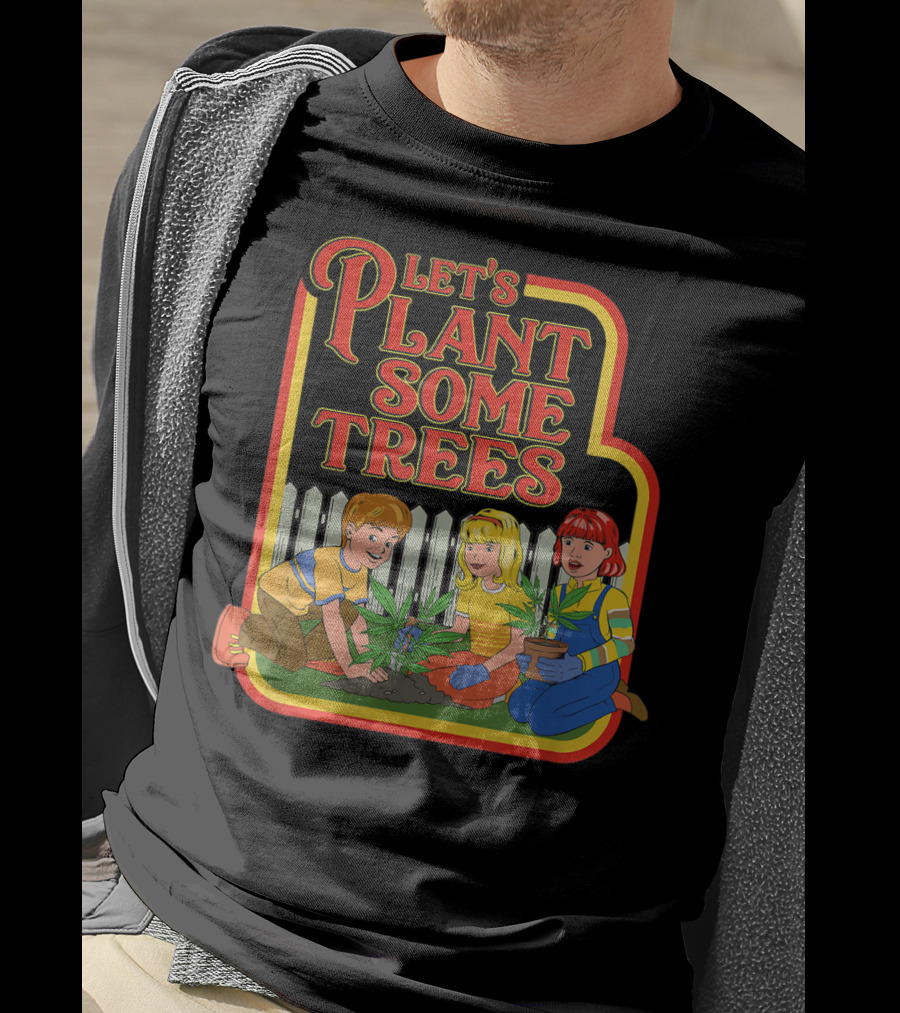Funny Let's Plant Some Trees Humor Marijuana Cannabi T-Shirt