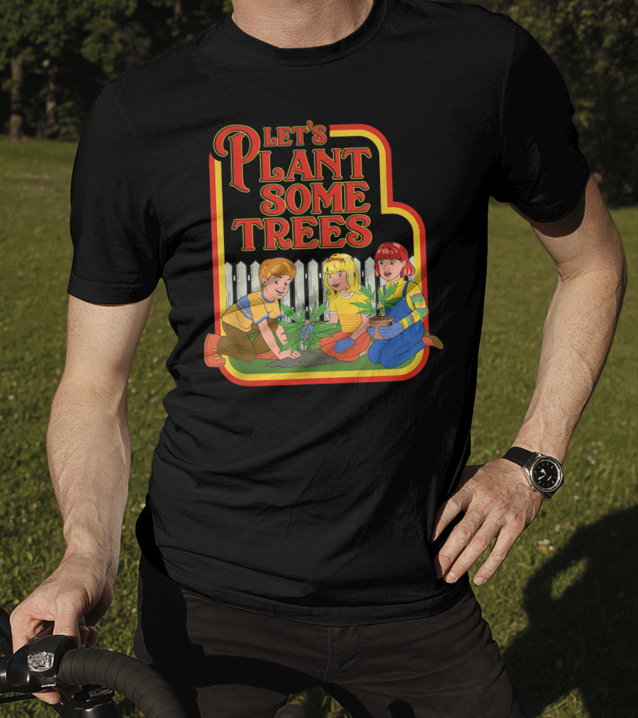 Funny Let's Plant Some Trees Humor Marijuana Cannabi T-Shirt