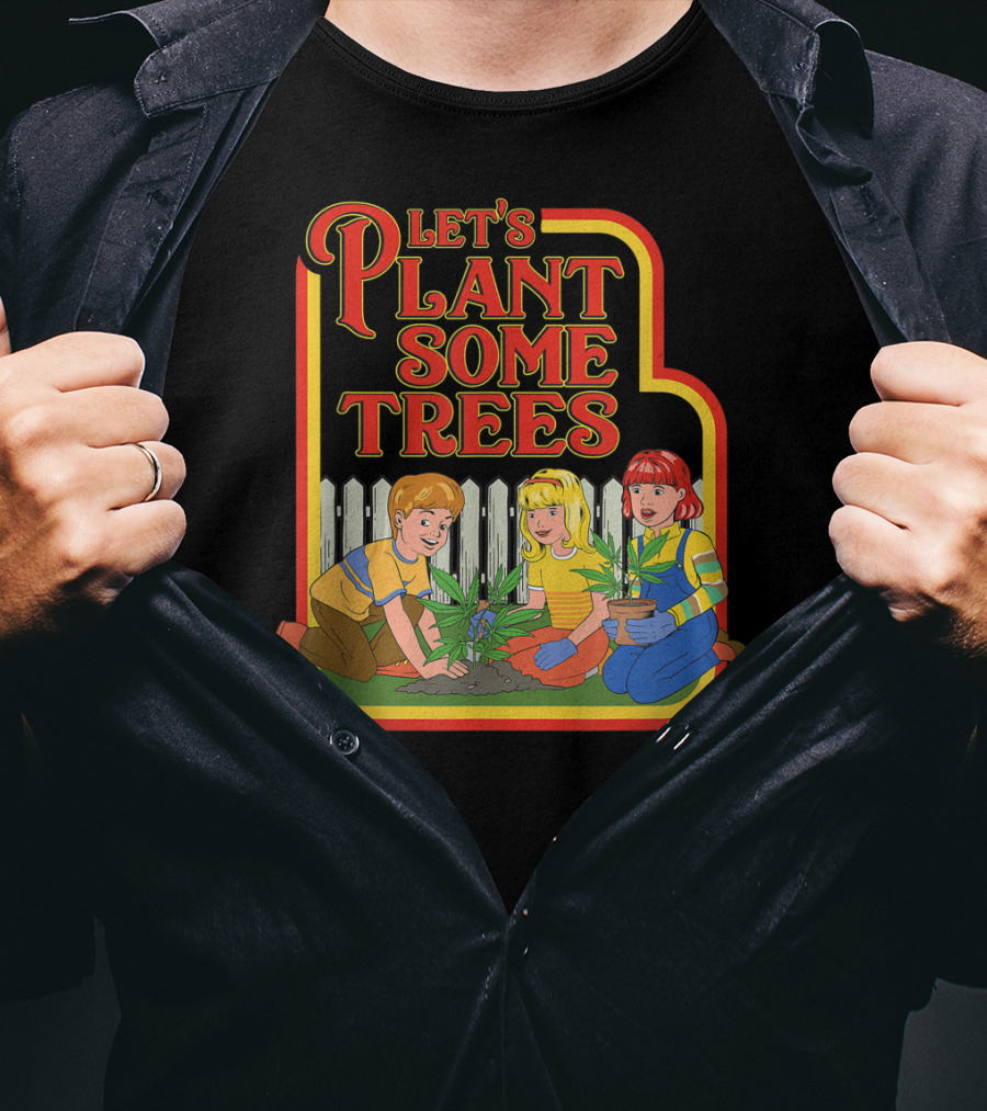 Funny Let's Plant Some Trees Humor Marijuana Cannabi T-Shirt