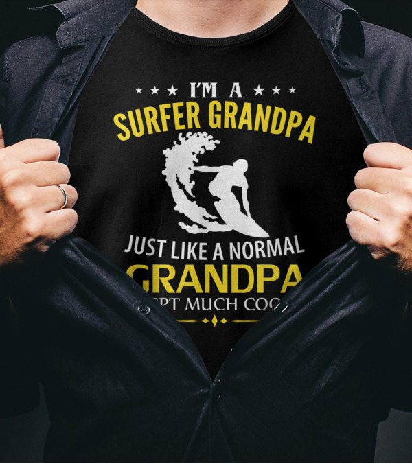 I'm A Surfer Grandpa Just Like A Normal Grandpa Except Much Cooler T-Shirt