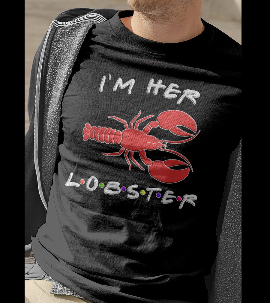 I'm Her Lobster Funny Romantic Relationship T-Shirt