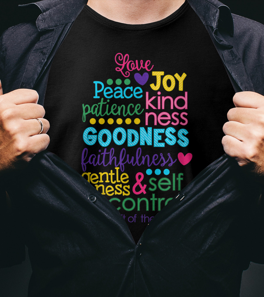 Love Joy Peace Patience Kindness Goodness Faithfulness Gentleness Self Control Galatians 522 23 Fruit Of The Spirit T-Shirt