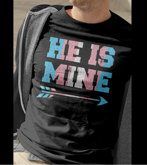 He Is Mine Trans Pride Matching Couple Arrow T-Shirt