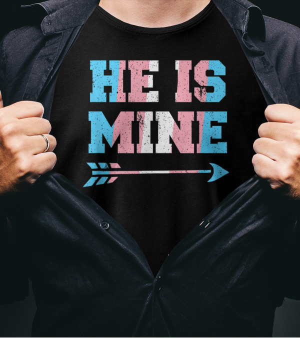He Is Mine Trans Pride Matching Couple Arrow T-Shirt