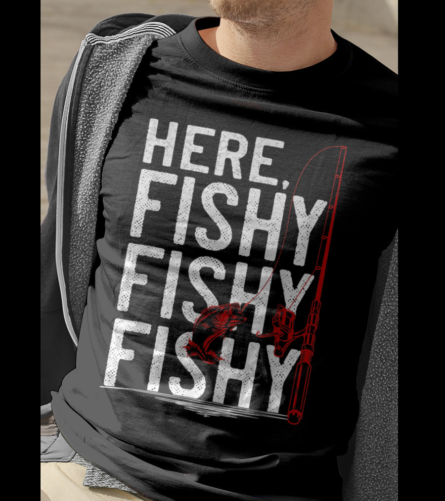 Here Fishy Fishy Fishy Rod And Fish Hook Adventure T-Shirt